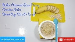 Cara Membuat MPASI Bayi 8 Bulan Keatas-Cemilan bayi Sehat Bubur Oatmeal Saus Pisang - Durasi: 4.35. 