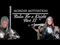 Rules For a Knight part II | Monday Motivation