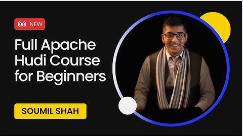 Announcing |  Full Apache Hudi Course for Beginners