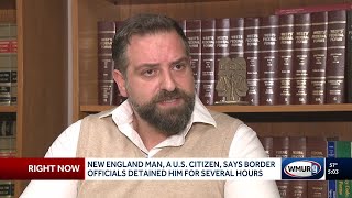 New England man says he was detained at border for hours