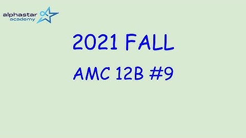 2021 Fall AMC 12B #9