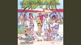 Video thumbnail of "Howard Livingston & Mile Marker 24 - Blame It On The Margaritas"