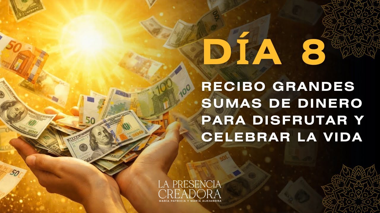 Día 8 - Recibo grandes sumas de dinero para disfrutar y celebrar la vida