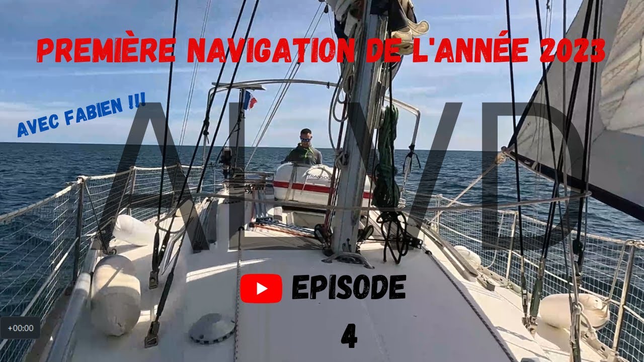 PREMIÈRE NAVIGATION DE L’ANNÉE 2023. EP4.