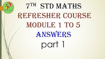 7th std maths refresher course module 1 to 5 Answers |part 1