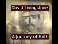 Christian Faith: David Livingstone Journey in Africa