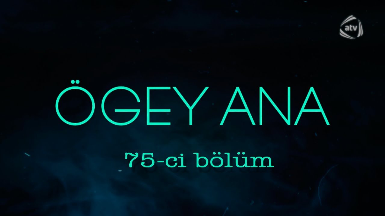 Ögey ana (75-ci bölüm)