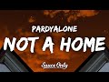 Pardyalone - not a home (Lyrics)