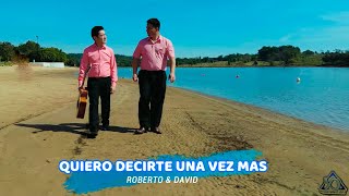 Quiero Decirte Una Ves Mas - Roberto Y David - Video Clips Oficial 2021