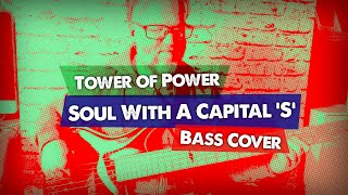 Soul With a Capital 'S' - Tower of Power - Bass Cover