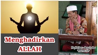 Menghadirkan ALLAH Selamanya - Kajian Kitab 'ROAITULLAH' Buya Syakur Yasin MA