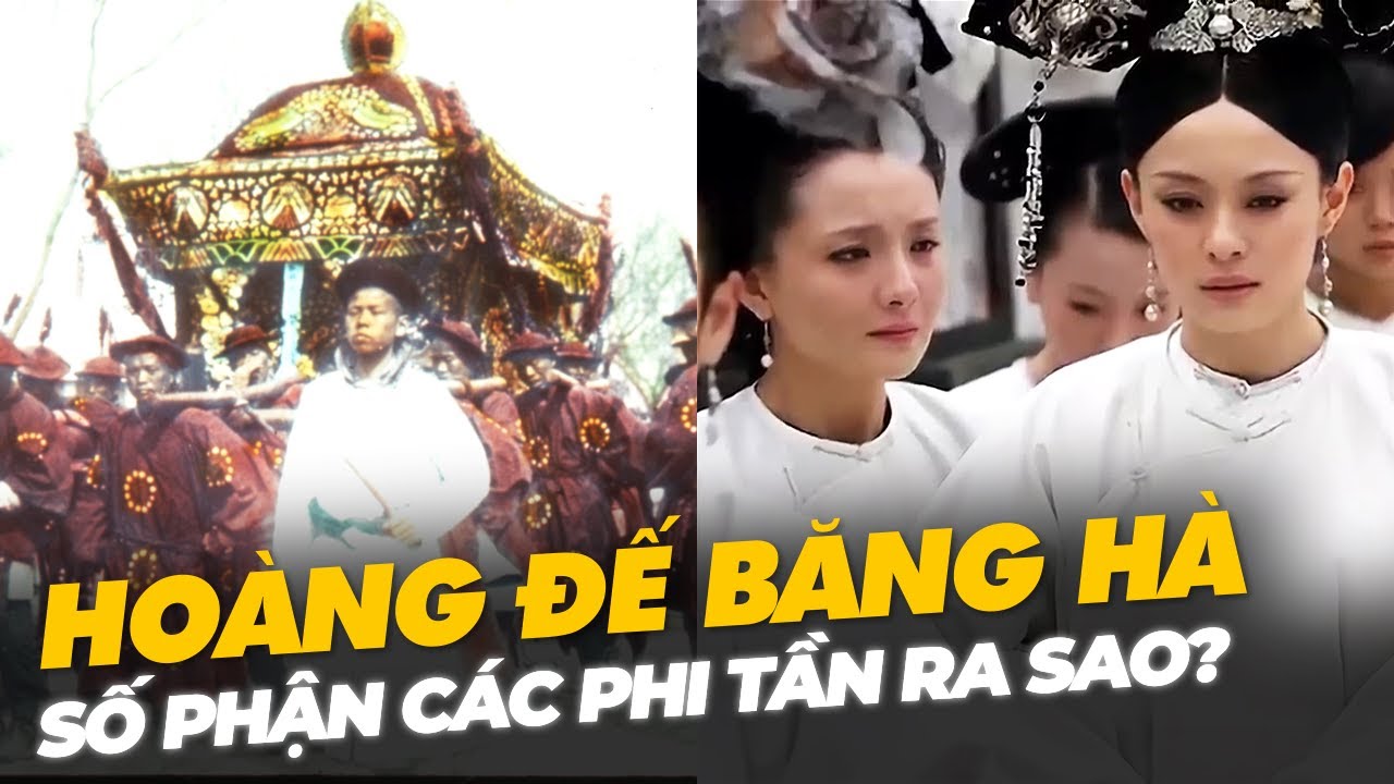 SAU KHI HOÀNG ĐẾ MẤT, SỐ PHẬN CÁC PHI TẦN RA SAO?