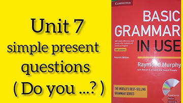 Simple Present Questions || Unit 7 || Basic Grammar In Use Cambridge