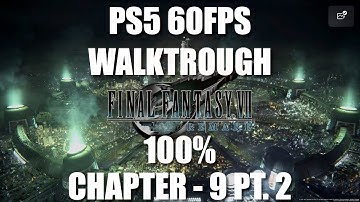Final Fantasy VII Remake PS5 60 FPS Gameplay 100% Walktrough - Chapter 9 Pt 2 (Walmaket)