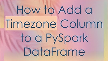 How to Add a Timezone Column to a PySpark DataFrame