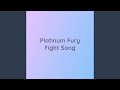 Platinum Fury Fight Song