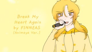 Break My Heart Again by FINNEAS | Cover by @animaya_