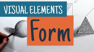 Understanding the Visual Elements - FORM