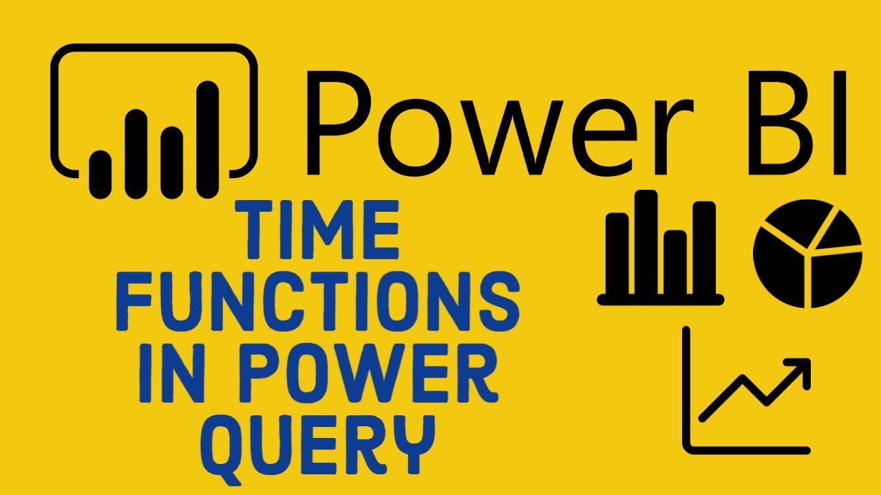 Time Functions in Power Query - Power BI Tutorial for Beginners 