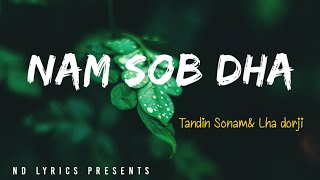 Video thumbnail of "NAM SOB DHA Lyrics ||TANDIN SONAM&LHA DORJI|@5mb-studiomusicproductionu767 |##lyrics #2022"