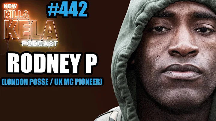 RODNEY P (LONDON POSSE / UK MC PIONEER) // KILLA KELA PODCAST # 442