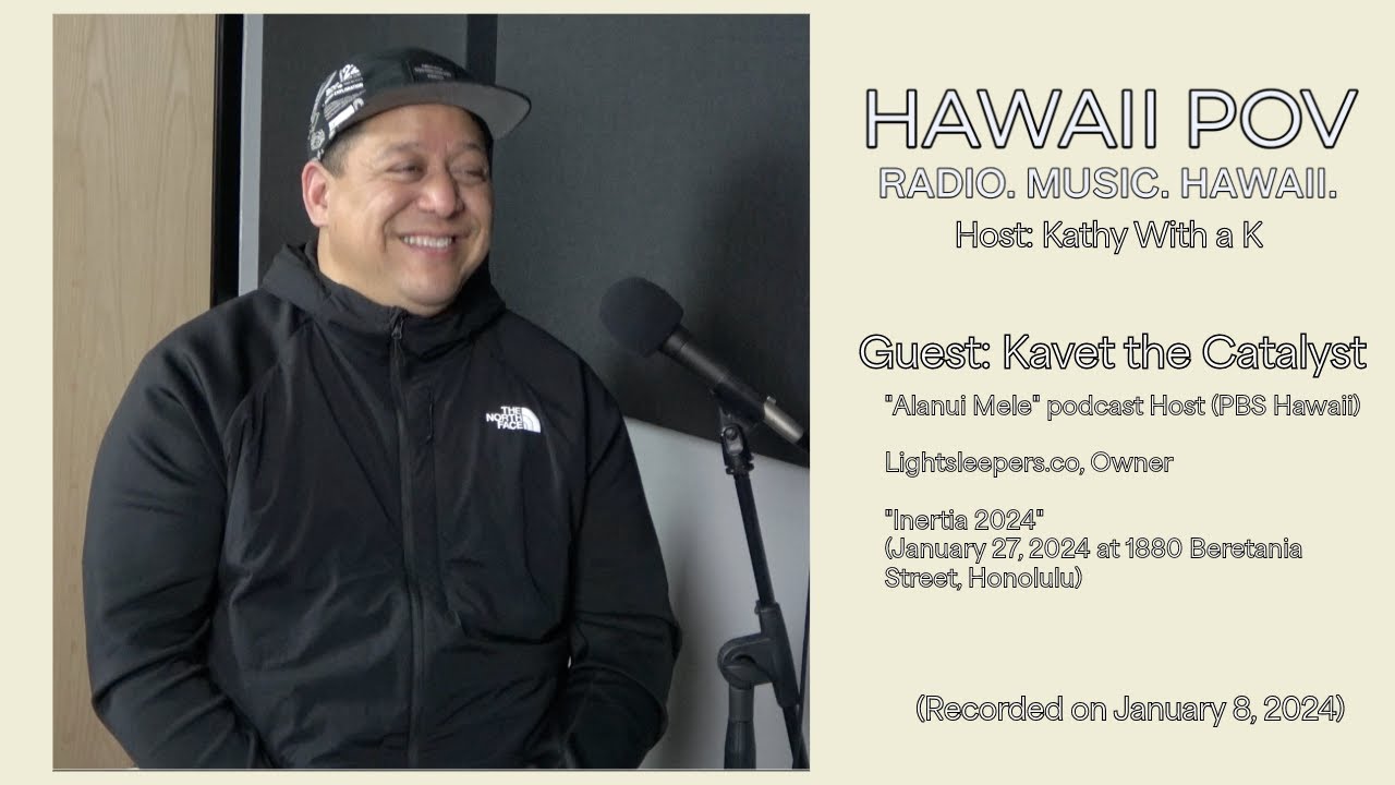 Kavet the Catalyst (2024) Alanui Mele podcast PBS Hawaii Inertia