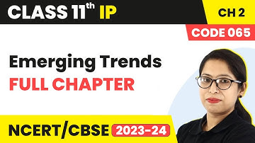 Emerging Trends - Full Chapter Explanation and Exercise | Class 11 Informatics Practices Chapter 2