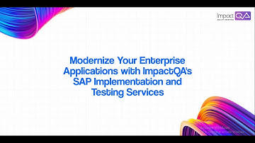 Modernize Your SAP Applications With ImpactQA