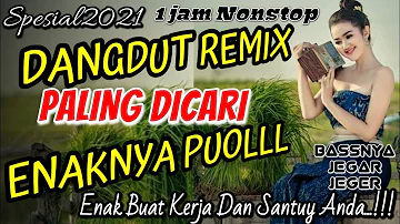 TANPA IKLAN DJ REMIX DANGDUT PILIHAN PALING DICARI 2022 ENAKNYA NAMPUOL #Vol.1