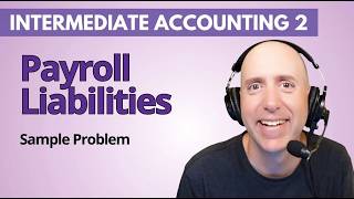 IFA68 – Payroll-Related Liabilities – Intermediate Accounting