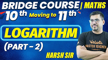 Bridge Course For Class 11th: Logarithm (Part 2) | Logarithm Basics | Class 11 Maths | JEE + CBSE
