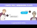 I hate you | Semishira Fluff.