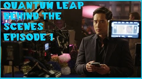 QUANTUM LEAP REBOOT - OFFICIAL BEHIND THE SCENES - EPISODE 1