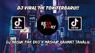 DJ VIRAL TIK TOK - DJ MASUK PAK EKO X MASHUP RAHMAT TAHALU VIRAL TERBARU🎶🎶