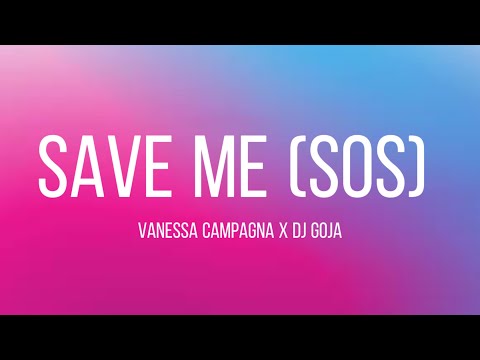 Vanessa Campagna x Dj Goja - Save Me (SOS) Lyrics (Must listen with headphones🎧)