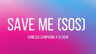 Vanessa Campagna x Dj Goja - Save Me (SOS) Lyrics (Must listen with headphones🎧)