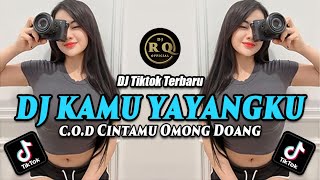 DJ KAMU YAYANGKU SATU SATUNYA REMIX FULL BASS VIRAL TIKTOK TERBARU 2023 COD Cintamu Omong Doang