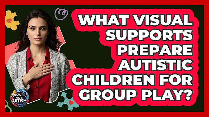 What Visual Supports Prepare Autistic Children for Group Play?