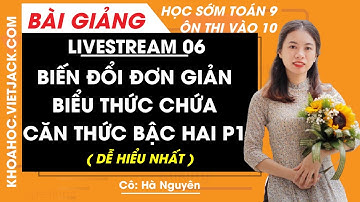 Biến đổi đơn giản biểu thức chứa căn thức bậc hai P1 - Ôn thi vào 10 - Cô Hà Nguyên