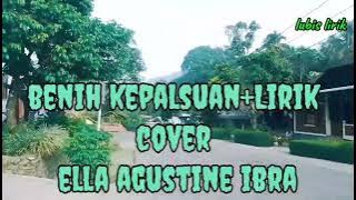 BENIH KEPALSUAN   LIRIK COVER ELSA AGUSTINE IBRA @ LUBIS LIRIK