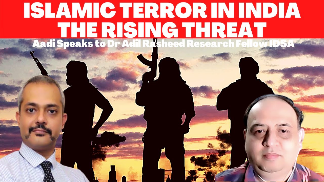 Adil Rasheed Iou Islamic terror in India. The rising threat. Aadi Talks to Dr Adil ...