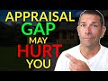 What you should know about THE APPRAISAL GAP - First Time Home Buyer