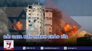 Dải Gaza biến thành chảo lửa - Thế giới hôm nay - VNEWS