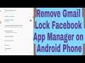 How to remove gmail lock facebook app manager on android phone