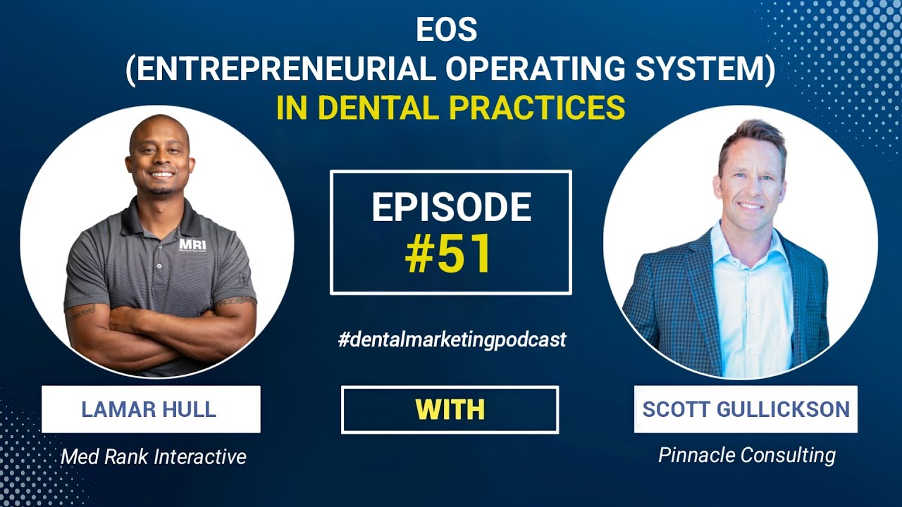 Entrepreneurial Operating System in Dental Practices with Scott Gullickson of Pinnacle Consulting
