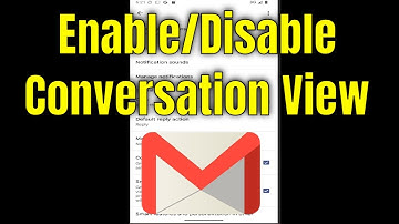 How to Enable/Disable Conversation View in Gmail App [Guide]