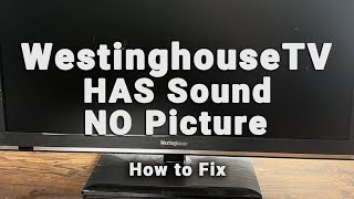 westinghouse tv sound but no picture | black screen with sound | 10-min fixes