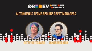 Gitte Klitgaard & Jakob Wolman - Autonomous teams require great managers