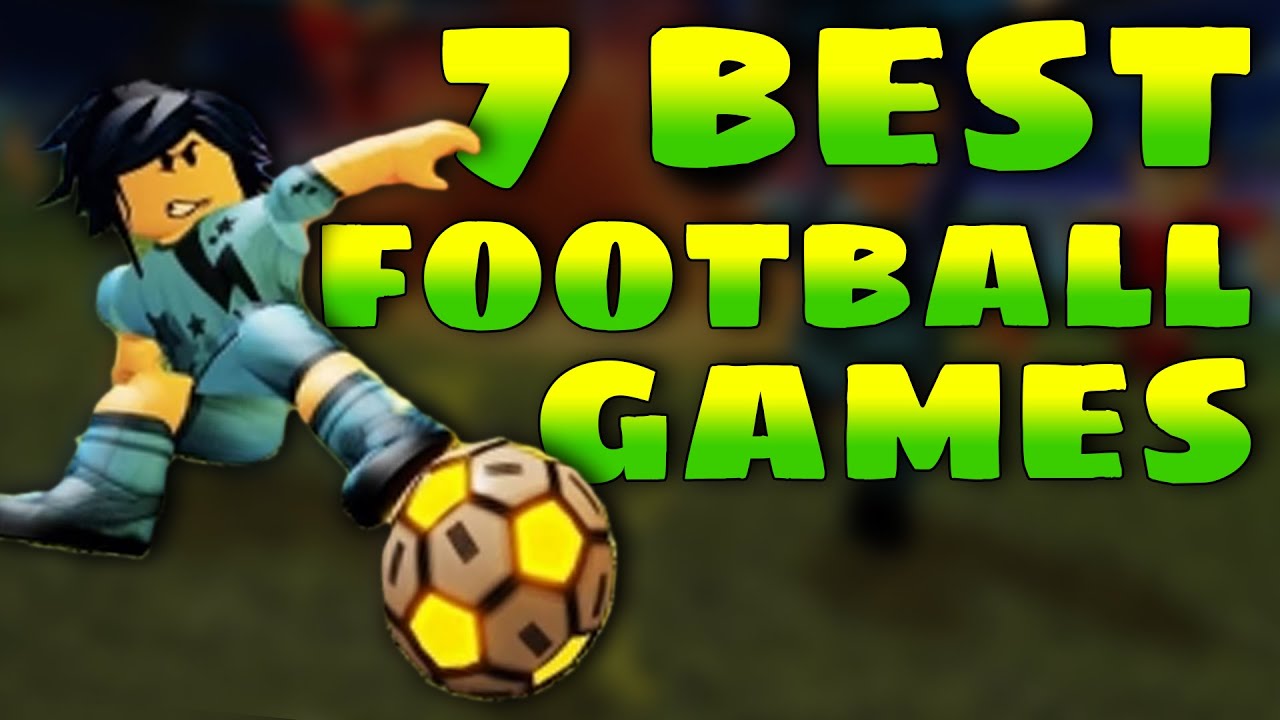 7 Best Roblox Football Games