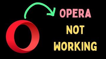 How to Fix Opera Not Working in Windows 11
